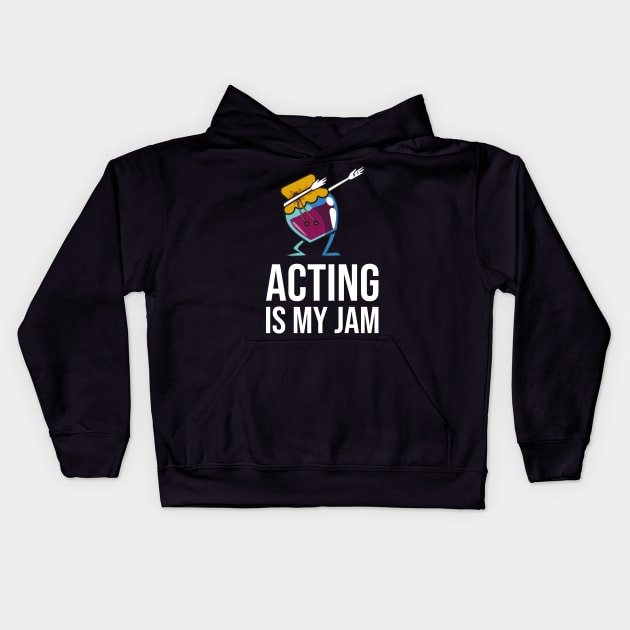 Acting Is My Jam for actor, actress or theater actors Kids Hoodie by teweshirt